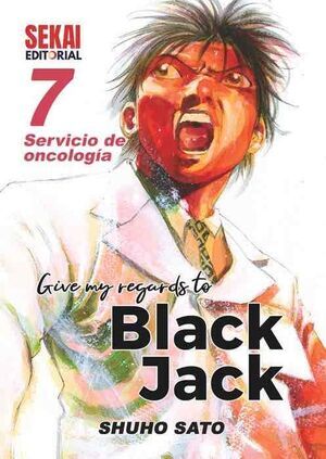 GIVE MY REGARDS TO BLACK JACK  VOL. 7 SERVICIO DE ONCOLOGIA