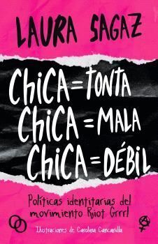 CHICA = TONTA; CHICA = MALA; CHICA = DBIL