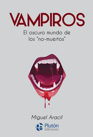 VAMPIROS. EL OSCURO MUNDO DE LOS NO-MUERTOS