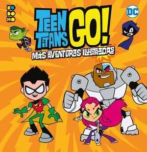 TEEN TITANS GO! MS AVENTURAS ILUSTRADAS