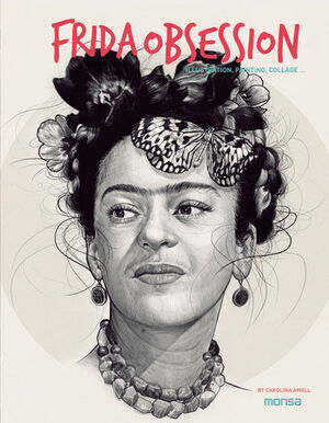 FRIDA OBSESSION. ILLUSTRATION; PAINTING; COLLAGE ...