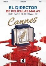 EL DIRECTOR DE PELICULAS MALAS QUE GANO EL FESTIVAL DE CANNES