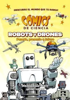 COMICS DE CIENCIA ROBOTS Y DRONES. PASADO;PRESENTE Y FUTURO