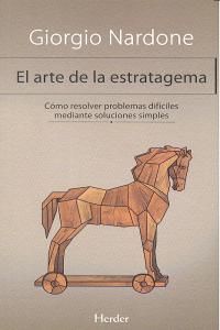 El arte de la estratagema : cmo resolver problemas difciles mediante soluciones simples