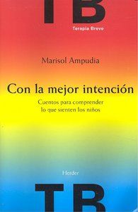 Con la mejor intencin : cuentos para comprender lo que sienten los nios