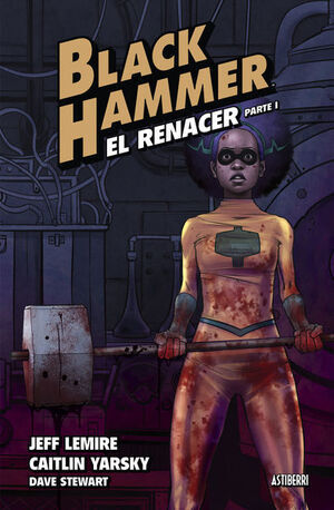 BLACK HAMMER #05. EL RENACER - PARTE 1