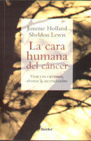 La cara humana del cncer : vivir con esperanza, afrontar la incertidumbre