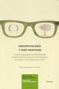 Psicopatolog�a y test gr�ficos : psicodiagn�stico diferencial mediante los dibujos de la casa, el �rbol y la persona (HTP)