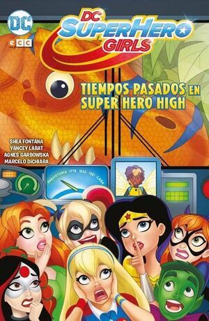 DC SUPER HERO GIRLS: TIEMPOS PASADOS EN SUPER HERO HIGH (BIBLIOTECA SUPER KODOMO
