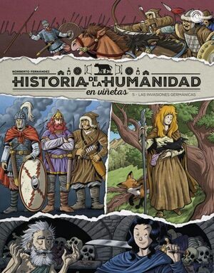 HISTORIA DE LA HUMANIDAD EN VIETAS V5. LAS INVASIONES GERMNICAS VOL. 5