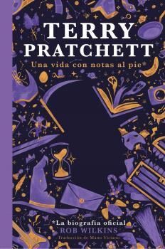 TERRY PRATCHETT. LA BIOGRAFIA OFICIAL