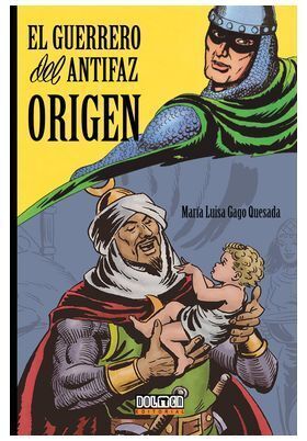 EL GUERRERO DEL ANTIFAZ: ORIGEN