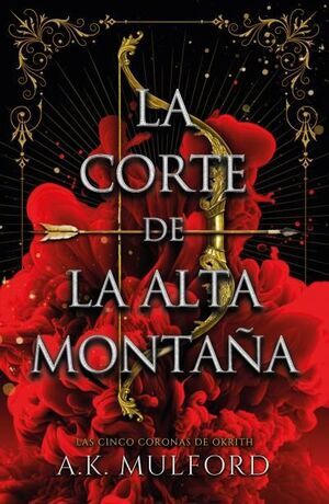 LAS CINCO CORONAS DE OKRITH V1. LA CORTE DE LA ALTA MONTAA