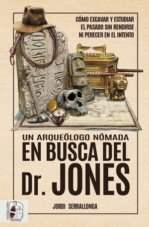 DESPERTA FERRO. UN ARQUELOGO NMADA EN BUSCA DEL DR. JONES