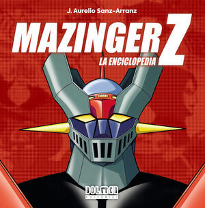 MAZINGER Z. LA ENCICLOPEDIA