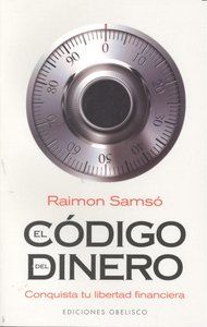 El cdigo del dinero : conquista tu libertad financiera