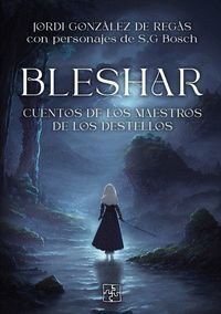 BLESHAR. CUENTOS DE LOS MAESTROS DE LOS DESTELLOS