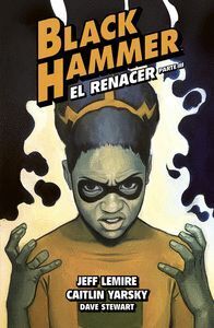BLACK HAMMER #07. EL RENACER - PARTE 3