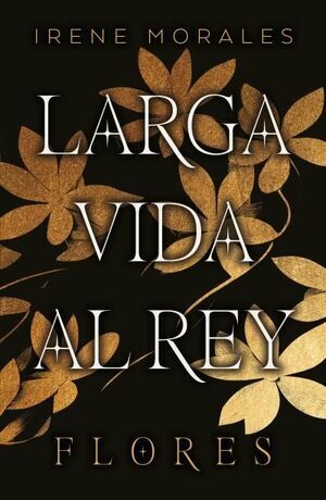 LARGA VIDA AL REY V2. FLORES