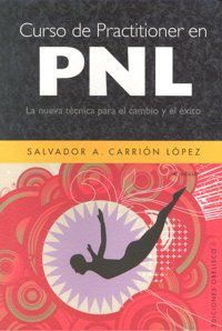 Curso de practitioner en PNL : la nueva tcnica para el cambio y el xito