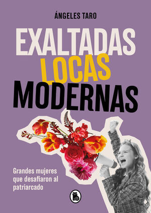 EXALTADAS; LOCAS; MODERNAS