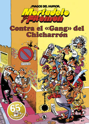 MAGOS DEL HUMOR: MORTADELO #002. CONTRA EL GANG DEL CHICHARRON             