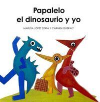 PAPALELO; EL DINOSAURIO Y YO