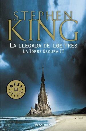 STEPHEN KING: LA TORRE OSCURA 02. LA LLEGADA DE LOS TRES (DEBOLSILLO)      