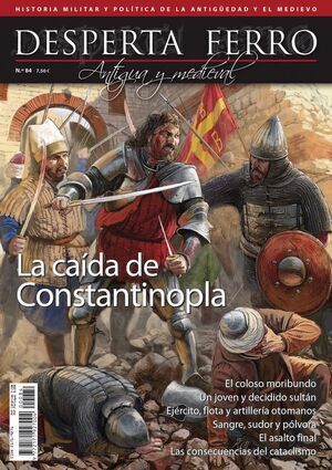 DESPERTA FERRO #84. LA CADA DE CONSTANTINOPLA