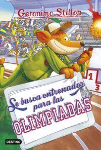 GERONIMO STILTON. SE BUSCA ENTRENADOR PARA LAS OLIMPIADAS