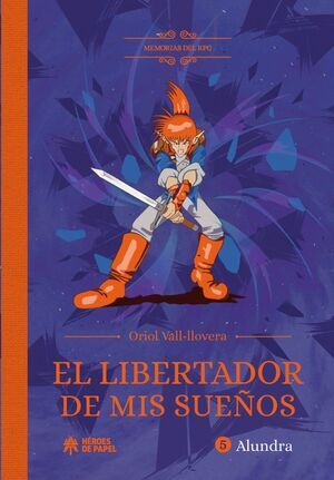 MEMORIAS DEL RPG: EL LIBERTADOR DE MIS SUEOS. ALUNDRA