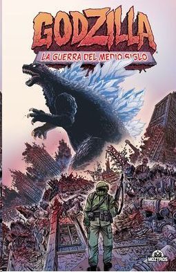 GODZILLA #01. LA GUERRA DEL MEDIO SIGLO