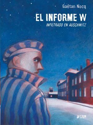 EL INFORME W. INFILTRADO EN AUSCHWITZ