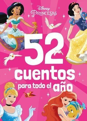 PRINCESAS DISNEY. 52 CUENTOS PARA TODO EL A�O
