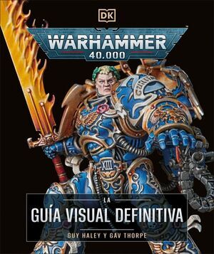 WARHAMMER 40.000. LA GU�A VISUAL DEFINITIVA