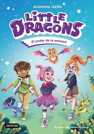 LITTLE DRAGONS #02. EL PODER DE LA AMISTAD