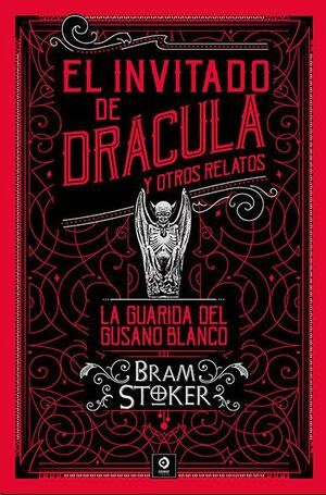 EL INVITADO DE DRACULA Y OTROS RELATOS. LA GUARIDA DEL GUSANO BLANCO