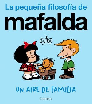 LA PEQUE�A FILOSOFIA DE MAFALDA. UN AIRE DE FAMILIA