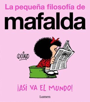 LA PEQUE�A FILOSOFIA DE MAFALDA. �ASI VA EL MUNDO!