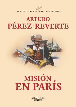 LAS AVENTURAS DEL CAPIT�N ALATRISTE #08. MISION EN PARIS
