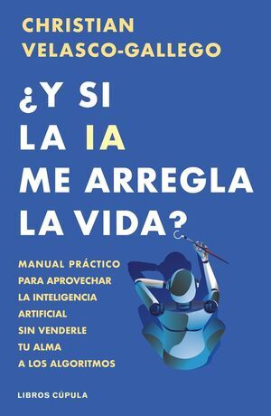 �Y SI LA IA ME ARREGLA LA VIDA?