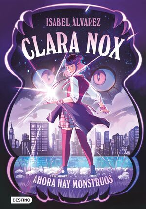 CLARA NOX #01. AHORA HAY MONSTRUOS