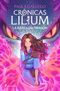 CRONICAS DE LILIUM #01. LA FUERZA DEL DRAGO