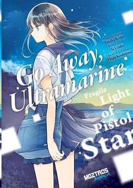 GO AWAY; ULTRAMARINE: FRAGILE LIGHT OF PISTOL STAR
