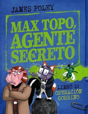 MAX TOPO; AGENTE SECRETO 2: OPERACI�N GORRINO