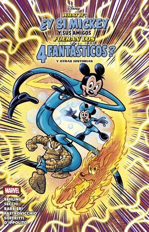 WHAT IF: �Y SI MICKEY Y SUS AMIGOS FUERAN LOS 4 FANT�STICOS? Y OTRAS HISTORIAS