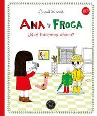 ANA Y FROGA �QUE HACEMOS AHORA?