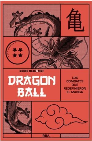 DRAGON BALL: LOS COMBATES QUE REDEFINIERON EL MAN