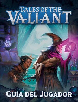 TALES OF THE VALIANT JDR GU�A DEL JUGADOR