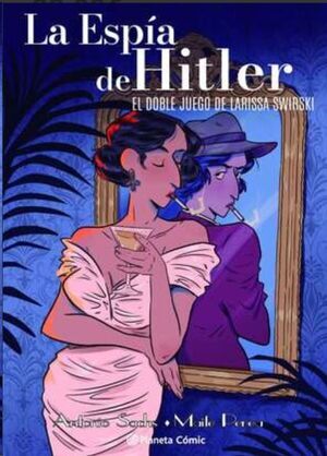 LA ESP�A DE HITLER. EL DOBLE JUEGO DE LARISSA SWIRSKY